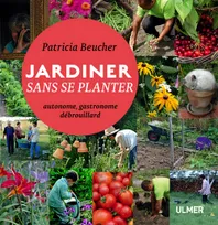Jardiner sans se planter, autonome, gastronome, débrouillard