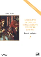 Les jésuites en Espagne et en Amérique espagnole (1565-1615), Pouvoir et religion