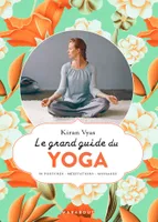 Le grand guide du yoga, 50 postures - Méditations - Massages