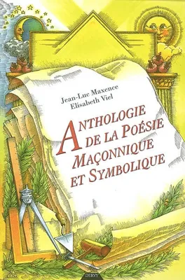 Anthologie de la poésie maçonnique et symbolique, XVIIIe, XIXe et XXe siècles