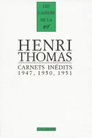 Carnets inédits/Pages 1934-1948, (1947, 1950, 1951)