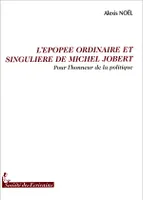 L'épopée ordinaire et singulière de Michel Jobert - pour l'honneur de la politique, pour l'honneur de la politique