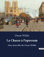 La Chasse à l'opossum, Une nouvelle de Oscar Wilde