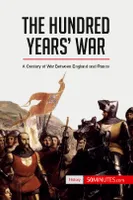 The Hundred Years' War, A Century of War Between England and France