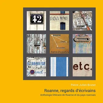 Roanne, regards d'écrivains, Anthologie littéraire de roanne et du pays roannais