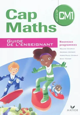 Cap Maths CM1 éd. 2010 - Guide de l'enseignant + Cahier de géométrie-mesure, Cap maths, CM1 cycle 3 : guide de l'enseignant, Cap maths, CM1 cycle 3 : cahier de géométrie et mesure : nouveaux programmes