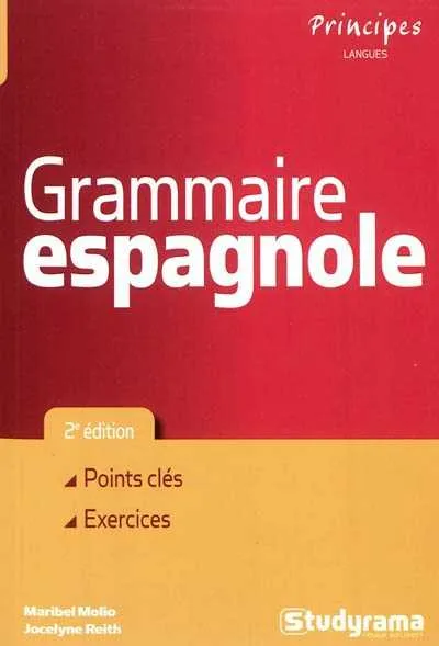 Livres Dictionnaires et méthodes de langues Méthodes de langues Grammaire espagnole, Points clés Exercices Maribel Molio, Jocelyne Reith