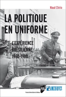 La politique en uniforme, L’expérience brésilienne, 1960-1980