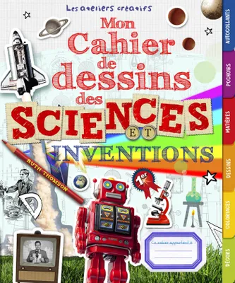 Mon cahier de dessins des sciences et inventions
