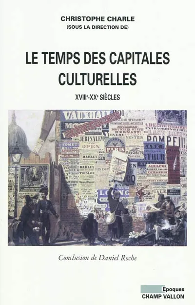 Livres Histoire et Géographie Histoire Histoire générale Le Temps des capitales culturelles, XVIIIe-XXe siècles Christophe Charle