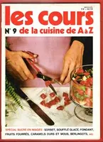 Les Cours De Cuisine De A à Z n° 9 : Spécial Sucre En Images - Sorbet - soufflé glacé - Fondant - Fruits Fourrés - Caramels Durs et Mous - Berlingots