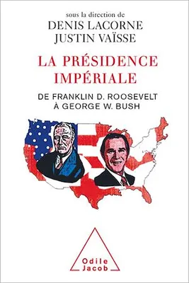 La Présidence impériale, De Franklin D. Roosevelt à George W. Bush