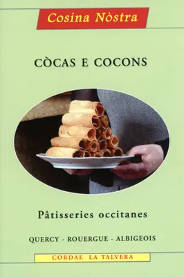 Còcas e cocons : pâtisseries occitanes, pâtisseries occitanes