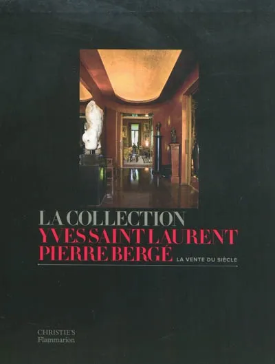 Livres Arts Design et arts décoratifs Collection Yves Saint-Laurent-Pierre Bergé La, la vente du siècle Christiane de Nicolay-Mazery