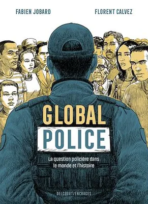 Global police, La Question policière dans le monde et l'histoire