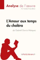 L'Amour aux temps du choléra de Gabriel Garcia Marquez (Analyse de l'oeuvre), Analyse complète et résumé détaillé de l'oeuvre