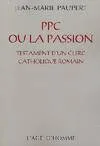 PPC ou La passion - testament d'un clerc catholique romain, testament d'un clerc catholique romain