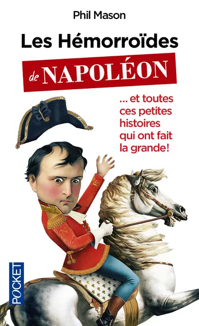 Livres Histoire et Géographie Histoire Histoire générale Les Hémorroïdes de Napoléon Phil Mason