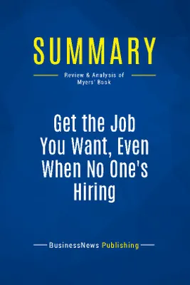 Summary: Get the Job You Want, Even When No One's Hiring, Review and Analysis of Myers' Book