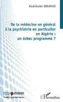 De la médecine en général à la psychiatrie en particulier en Algérie, un échec programmé ?
