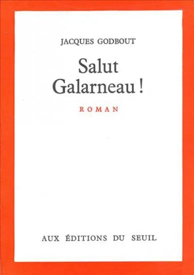Salut Galarneau! Jacques Godbout