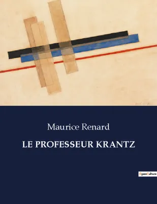 LE PROFESSEUR KRANTZ, .
