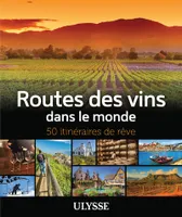 Routes des vins dans le monde, 50 itinéraires de rêve