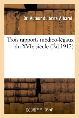 Trois rapports médico-légaux du XVIe siècle