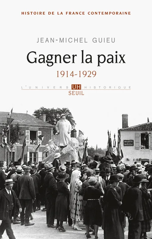 Livres Histoire et Géographie Histoire Histoire générale Histoire de la France contemporaine, 5, Gagner la paix, 1914-1929 Jean-Michel Guieu