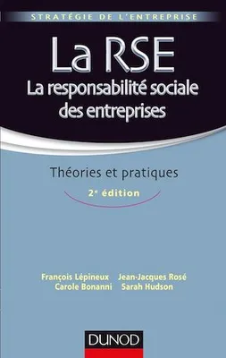 La RSE - La responsabilité sociale des entreprises - 2e éd., Théories et pratiques