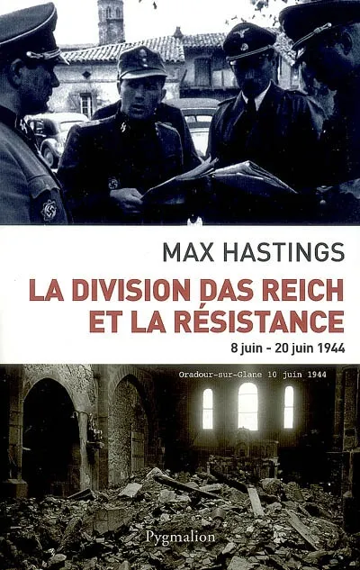 Livres Histoire et Géographie Histoire Histoire générale La Division Das Reich et la Résistance, 8 Juin-20 juin 1944 Max Hastings