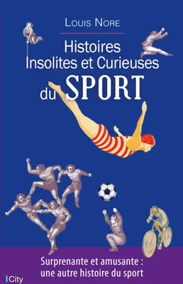 Histoires insolites et curieuses du sport