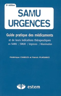 Samu-urgences, Guide pratique des médicaments et de leurs indications thérapeutiques en SAMU / SMUR / Urgences / Réanimation