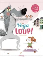Le yoga du loup !, Découvrir le yoga en s'amusant, avec des flaps