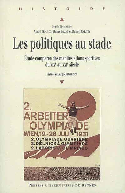 Livres Loisirs Sports Les Politiques au stade, Étude comparée des manifestations sportives du XIXe au XXIe siècle Jacques Defrance