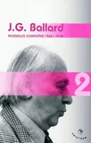 Nouvelles complètes / J. G. Graham, Volume 2, 1963-1970, Nouvelles complètes 1963-1970 - volume 2 J. G. Ballard