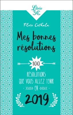 Mes bonnes résolutions, 100 résolutions que vous allez tenir en 2019