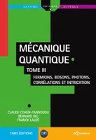 3, Mécanique quantique - Tome III, Fermions, bosons, photons, corrélations et intrication