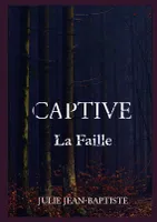 Captive, La faille