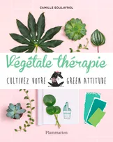 Végétale thérapie, Cultivez votre green attitude