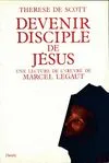Devenir disciple de Jésus, une lecture de l'œuvre de Marcel Légaut