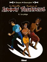 Les Nouvelles Aventures de Jimmy Tousseul - Tome 02, Le Piège