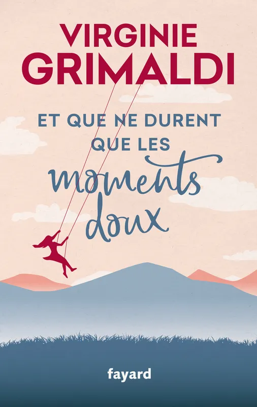 Livres Littérature et Essais littéraires Romans contemporains Francophones Et que ne durent que les moments doux Virginie Grimaldi