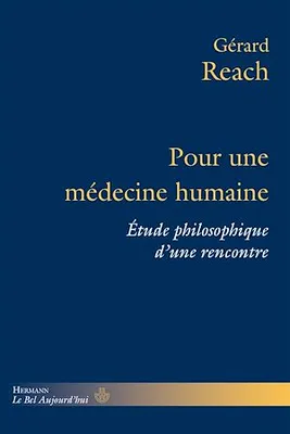 Pour une médecine humaine, Étude philosophique d'une rencontre