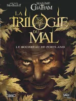 1, La trilogie du mal - tome 1 Le bourreau de Portland, La trilogie du mal Tome 1