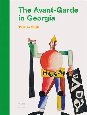 The Avant-Garde in Georgia (1900-1936) /anglais