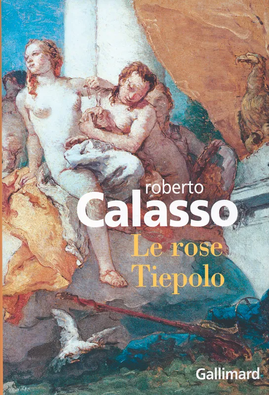 Livres Littérature et Essais littéraires Essais Littéraires et biographies Essais Littéraires Le rose Tiepolo Roberto Calasso