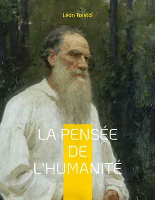 La Pensée de l'Humanité, La dernière oeuvre de Léon Tolstoï