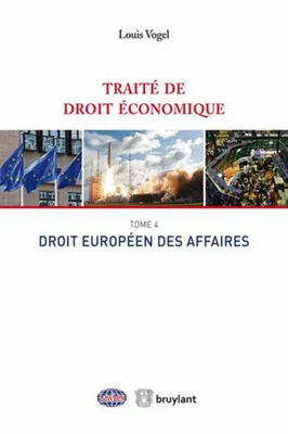 Traité de droit économique T4 - Droit européen des affaires