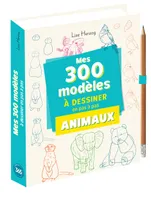 Mes 300 modèles d'animaux à dessiner en pas à pas